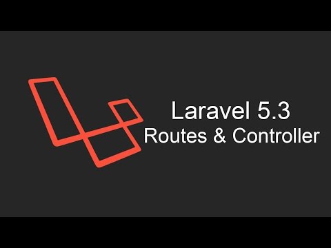 Laravel 5.3 Tutorial - Routes And Controller
