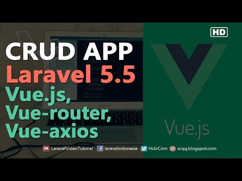 LARAVEL 5.5 VUE JS CRUD EXAMPLE,  Laravel, Vue, Vue-router, Vue-axios