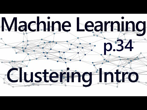 Clustering Introduction - Practical Machine Learning Tutorial with Python p.34