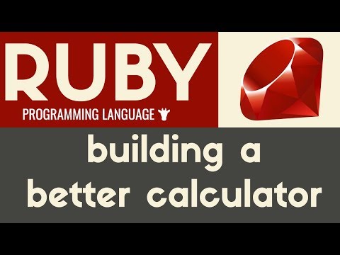 Building a Better Calculator | Ruby | Tutorial 19