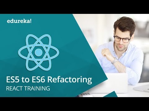 React ES5 to ES6 | React ES5 vs ES6 | React Tutorial for Beginners | React online Training | Edureka