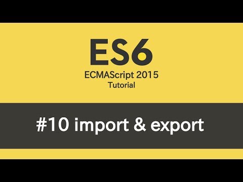 ES6 Tutorial - #10 Modules (import & export)