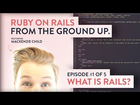 What is Rails? [ Ruby on Rails from the Ground Up - 1/5 ]