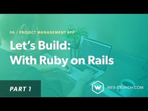 Let's Build: With Ruby on Rails - Project Management App - Part 1