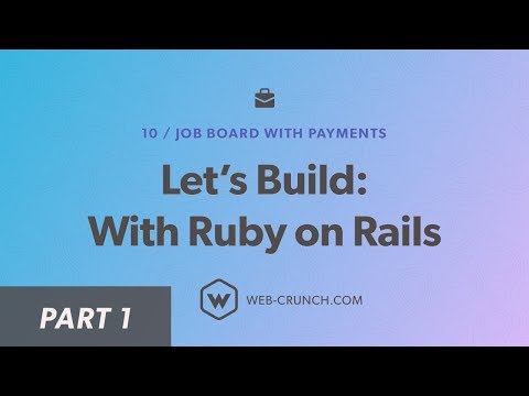 Let's Build: With Ruby on Rails - 01 - Introduction - Job Board with Payments