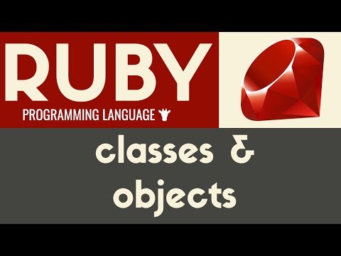 Classes & Objects | Ruby | Tutorial 29