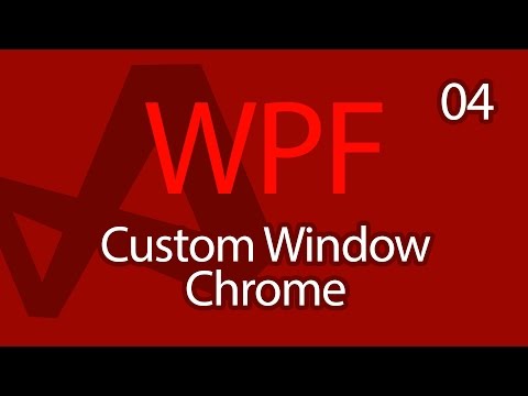 C# WPF UI Tutorials: 04 - Custom Window Chrome and Styles