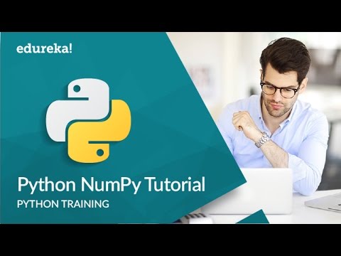 Python NumPy Tutorial | NumPy Array | Python Tutorial For Beginners | Python Training | Edureka
